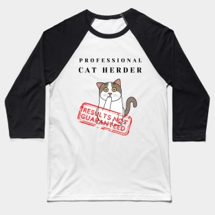 Professional Cat Herder Results Not Guaranteed Funny Baseball T-Shirt